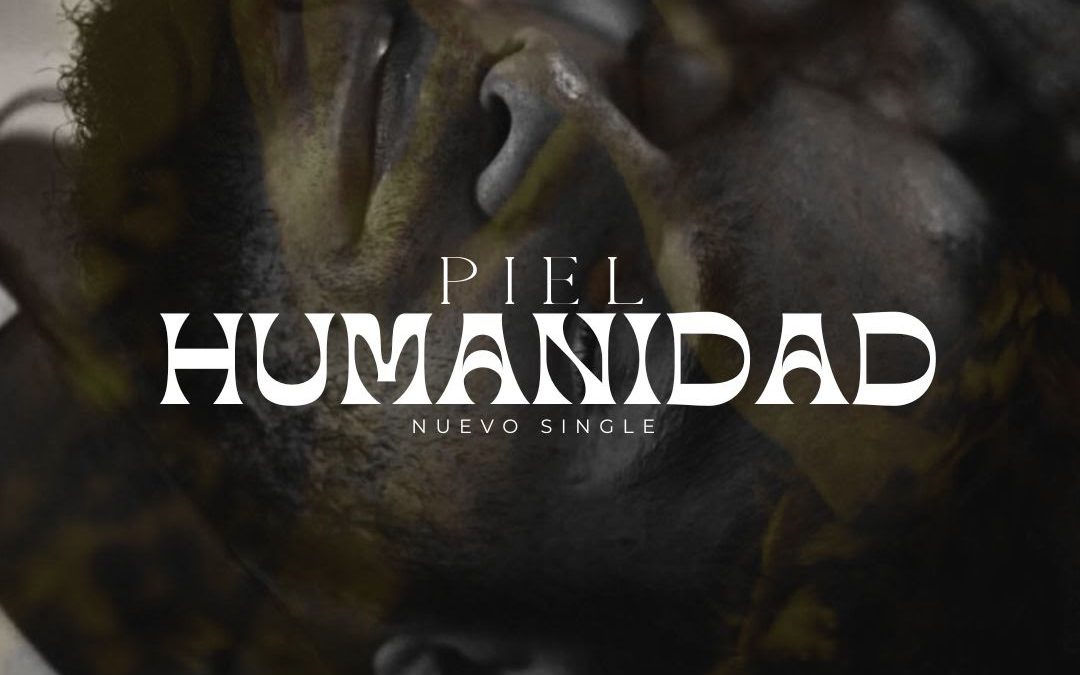 Track by Track | Piel estrena su último single: ‘Humanidad’